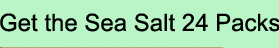 CTA: Sea Slt 24 pack to shop