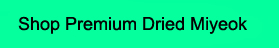 CTA: Shop Premium Dried Miyeok Now 